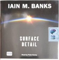 Surface Detail written by Iain M. Banks performed by Peter Kenny on CD (Unabridged)